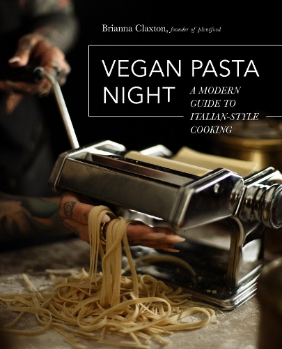 Бумажная книга «Vegan Pasta Night: A Modern Guide to Italian-Style Cooking», автор Брианна Клакстон - фото №1
