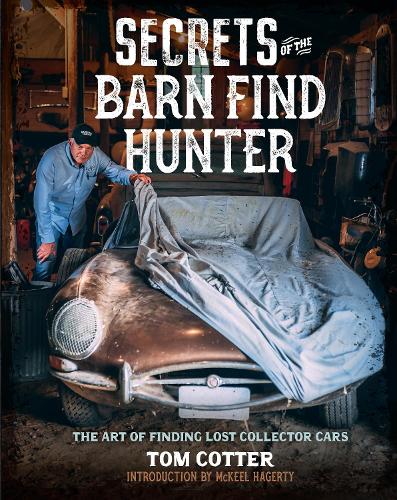 Бумажная книга «Secrets of the Barn Find Hunter: The Art of Finding Lost Collector Cars», автор Том Коттер - фото №1