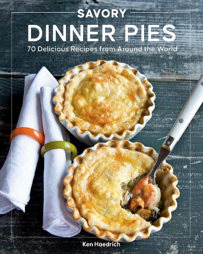 Бумажная книга «Savory Dinner Pies: More than 80 Delicious Recipes from Around the World», автор Кен Хаэдрич - фото №1