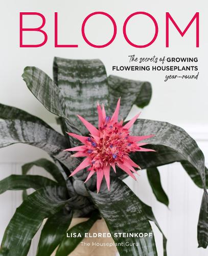 Бумажная книга «Bloom: The secrets of growing flowering houseplants year-round», автор Лиза Элдред Штайнкопф - фото №1