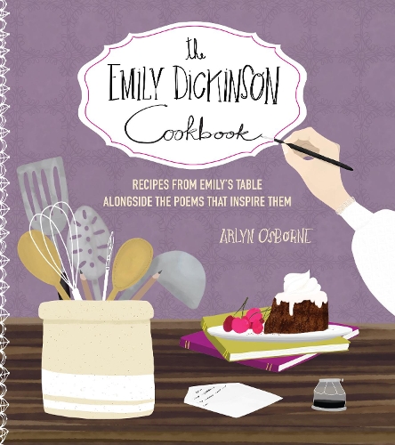 [object Object] «The Emily Dickinson Cookbook: Recipes from Emily's Table Alongside the Poems That Inspire Them», автор Арлін Осборн - фото №1