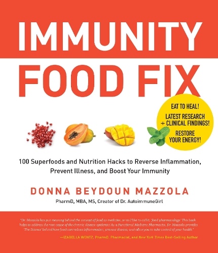 Бумажная книга «Immunity Food Fix: 100 Superfoods and Nutrition Hacks to Reverse Inflammation, Prevent Illness, and Boost Your Immunity», автор Донна Бейдун Маццола - фото №1