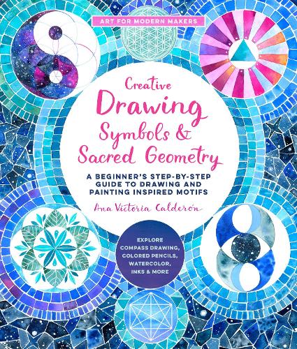 Бумажная книга «Creative Drawing: Symbols and Sacred Geometry: A Beginner's Step-by-Step Guide to Drawing and Painting Inspired Motifs  - Explore Compass Drawing, Colored Pencils, Watercolor, Inks, and More», автор Ана Виктория Кальдерон - фото №1