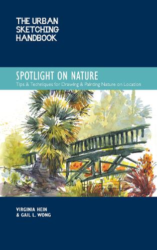 Бумажная книга «The Urban Sketching Handbook Spotlight on Nature: Tips and Techniques for Drawing and Painting Nature on Location», авторов Гейл Л. Вонг, Вирджиния Хайн - фото №1