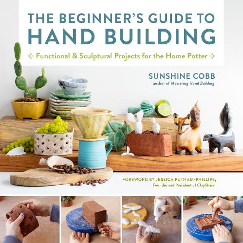 Паперова книга «The Beginner's Guide to Hand Building: Functional and Sculptural Projects for the Home Potter», автор Саншайн Кобб - фото №1