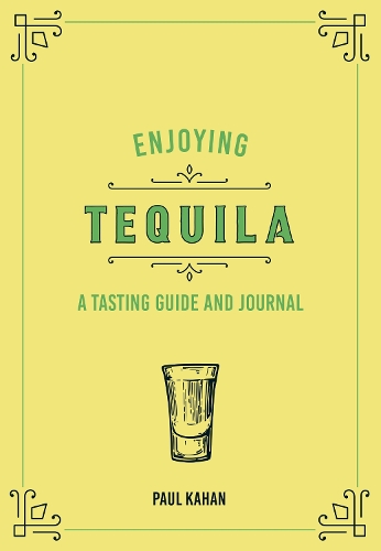 [object Object] «Enjoying Tequila: A Tasting Guide and Journal», автор Пол Кахан - фото №1