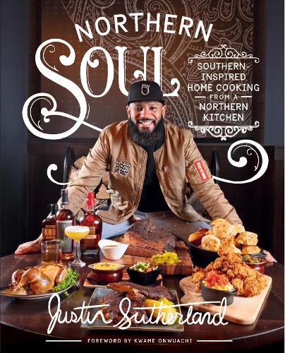 Бумажная книга «Northern Soul: Southern-Inspired Home Cooking from a Northern Kitchen: A Cookbook», автор Джастин Сазерленд - фото №1