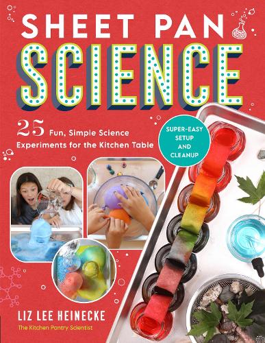 Бумажная книга «Sheet Pan Science: 25 Fun, Simple Science Experiments for the Kitchen Table; Super-Easy Setup and Cleanup», автор Лиз Ли Хайнеке - фото №1