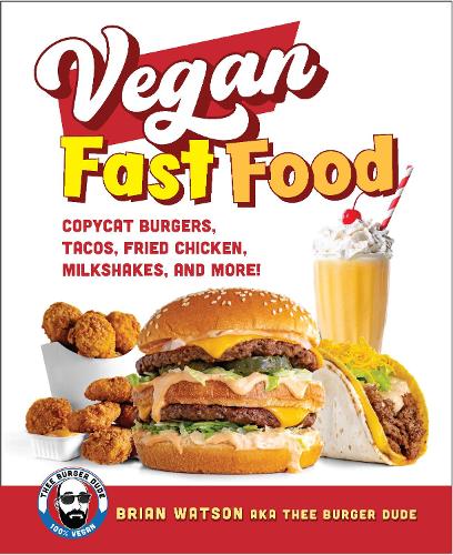 Бумажная книга «Vegan Fast Food: Copycat Burgers, Tacos, Fried Chicken, Pizza, Milkshakes, and More!», автор Брайан Уотсон - фото №1