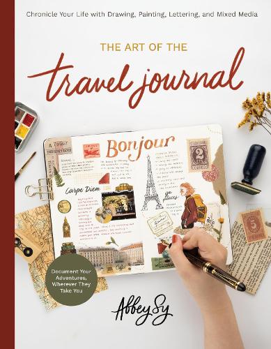 Бумажная книга «Art of the Travel Journal: Chronicle Your Life with Drawing, Painting, Lettering, and Mixed Media - Document Your Adventures, Wherever They Take You», автор Эбби Сай - фото №1