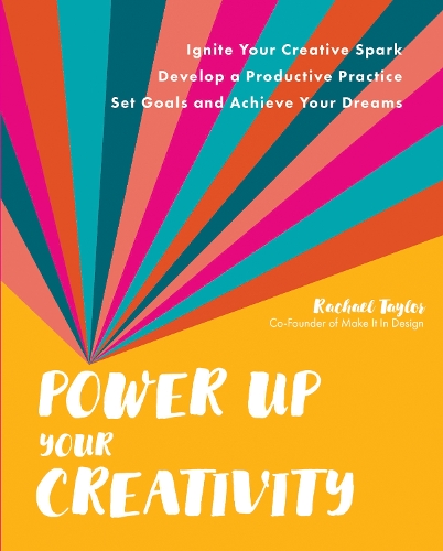 Бумажная книга «Power Up Your Creativity: Ignite Your Creative Spark - Develop a Productive Practice - Set Goals and Achieve Your Dreams», автор Рэйчел Тейлор - фото №1