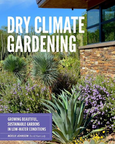 Паперова книга «Dry Climate Gardening: Growing beautiful, sustainable gardens in low-water conditions», автор Ноель Джонсон - фото №1