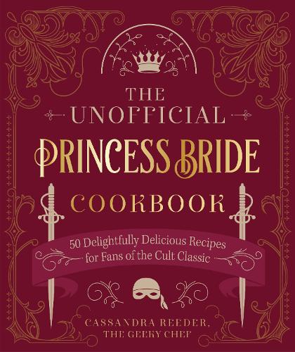 Паперова книга «The Unofficial Princess Bride Cookbook: 50 Delightfully Delicious Recipes for Fans of the Cult Classic», автор Кассандра Рідер - фото №1