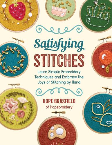 Бумажная книга «Satisfying Stitches: Learn Simple Embroidery Techniques and Embrace the Joys of Stitching by Hand», автор Хоуп Брасфилд - фото №1