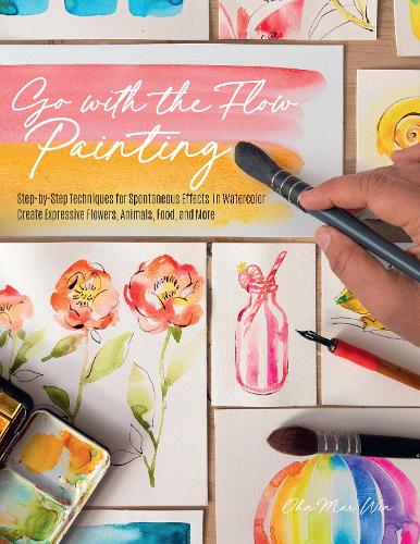 [object Object] «Go with the Flow Painting: Step-by-Step Techniques for Spontaneous Effects in Watercolor - Create Expressive Flowers, Animals, Food, and More», автор Он Мар Він - фото №1