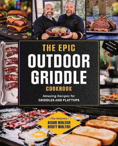 Паперова книга «The Epic Outdoor Griddle Cookbook: Amazing Recipes for Griddles and Flattops», авторів Адам Волтон, Бретт Волтон - фото №1