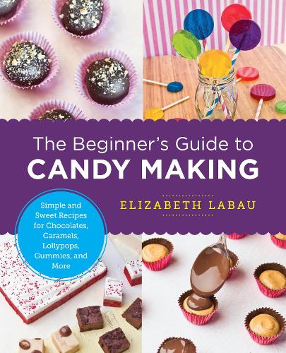 [object Object] «The Beginner's Guide to Candy Making: Simple and Sweet Recipes for Chocolates, Caramels, Lollypops, Gummies, and More», автор Элизабет ЛаБау - фото №1