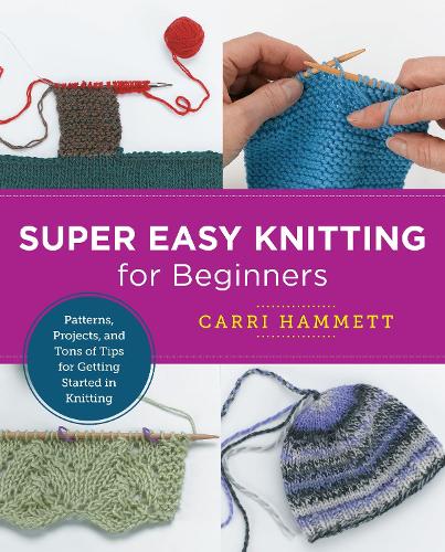 [object Object] «Super Easy Knitting for Beginners: Patterns, Projects, and Tons of Tips for Getting Started in Knitting», автор Кэрри Хэмметт - фото №1