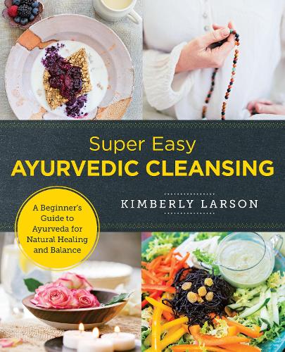[object Object] «Super Easy Ayurvedic Cleansing: A Beginner's Guide to Ayurveda for Natural Healing and Balance», автор Кимберли Ларсон - фото №1
