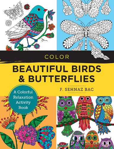[object Object] «Color Beautiful Birds and Butterflies: A Colorful Relaxation Activity Book», автор Ф. Сехназ Бак - фото №1
