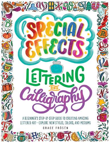 Бумажная книга «Special Effects Lettering and Calligraphy: A Beginner's Step-by-Step Guide to Creating Amazing Lettered Art - Explore New Styles, Colors, and Mediums», автор Грейс Фрезен - фото №1