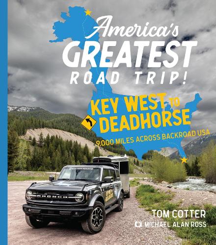 Бумажная книга «America's Greatest Road Trip!: Key West to Deadhorse: 9000 Miles Across Backroad USA», автор Том Коттер - фото №1
