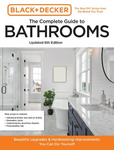 Бумажная книга «Black and Decker The Complete Guide to Bathrooms Updated 6th Edition: Beautiful Upgrades and Hardworking Improvements You Can Do Yourself», автор Крис Петерсон - фото №1