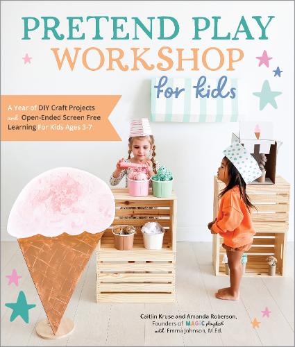 Бумажная книга «Pretend Play Workshop for Kids: A Year of DIY Craft Projects and Open-Ended Screen-Free Learning for Kids Ages 3-7», авторов Кейтлин Крузе, Мэнди Роберсон - фото №1
