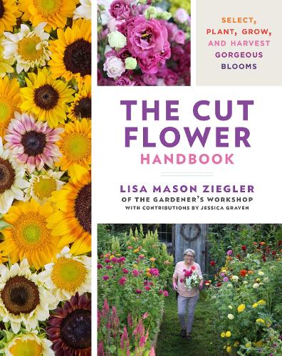 Бумажная книга «The Cut Flower Handbook: Select, Plant, Grow, and Harvest Gorgeous Blooms», автор Лиза Мейсон Зиглер - фото №1