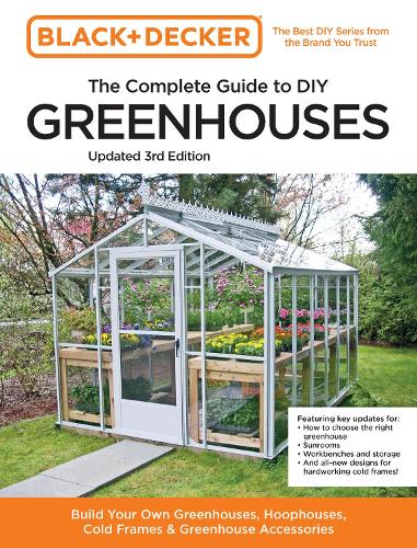 Паперова книга «Black and Decker The Complete Guide to DIY Greenhouses 3rd Edition: Build Your Own Greenhouses, Hoophouses, Cold Frames & Greenhouse Accessories», автор Крис Петерсон - фото №1