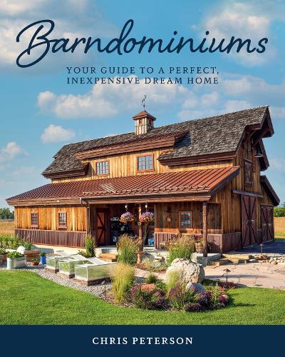 Бумажная книга «Barndominiums: Your Guide to a Perfect, Inexpensive Dream Home», автор Крис Петерсон - фото №1