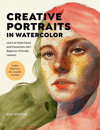 Бумажная книга «Creative Portraits in Watercolor: Learn to Paint Faces and Characters with Beginner-Friendly Lessons - Explore Watercolor, Ink, Gouache, and More», автор Ана Сантос - фото №1