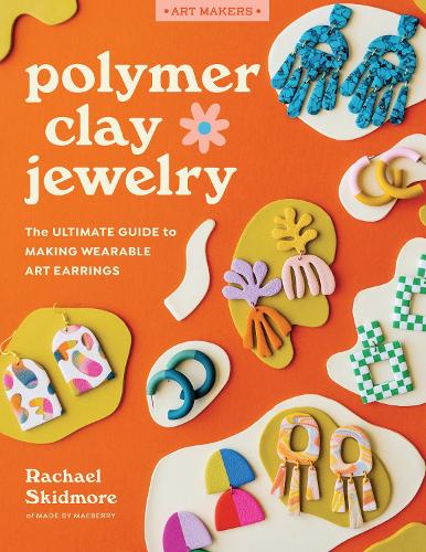 Бумажная книга «Polymer Clay Jewelry: The ultimate guide to making wearable art earrings», автор Рэйчел Скидмор - фото №1