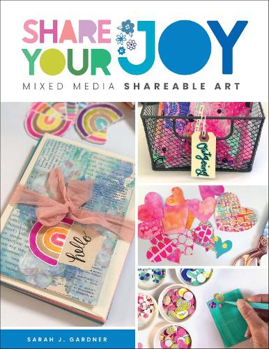 Бумажная книга «Share Your Joy: Mixed Media Shareable Art», автор Сара Дж. Гарднер - фото №1