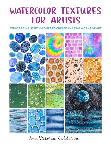 Бумажная книга «Watercolor Textures for Artists: Explore Simple Techniques to Create Amazing Works of Art» - фото №1