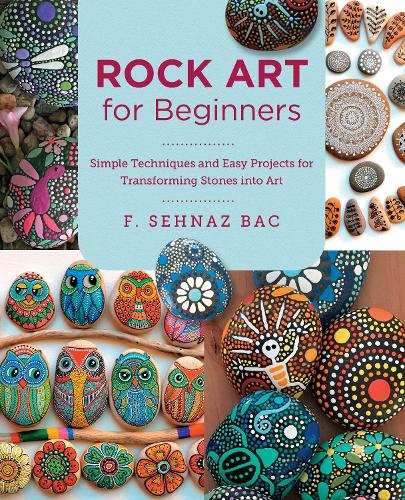 [object Object] «Rock Art for Beginners: Simple Techniques and Easy Projects for Transforming Stones into Art», автор Ф. Сехназ Бак - фото №1
