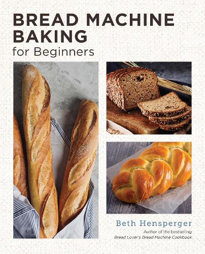 [object Object] «Bread Machine Baking for Beginners: Effortless Perfect Bread», автор Бет Хенспергер - фото №1