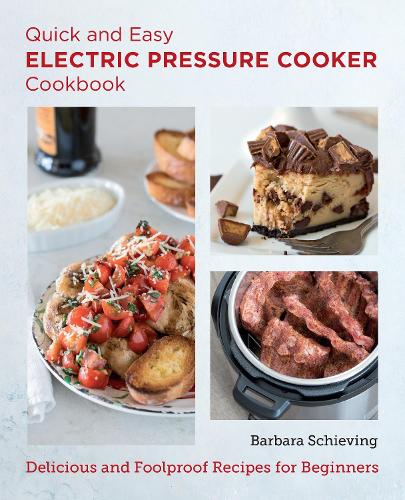 [object Object] «Quick and Easy Electric Pressure Cooker Cookbook: Delicious and Foolproof Recipes for Beginners», автор Барбара Ширинг - фото №1