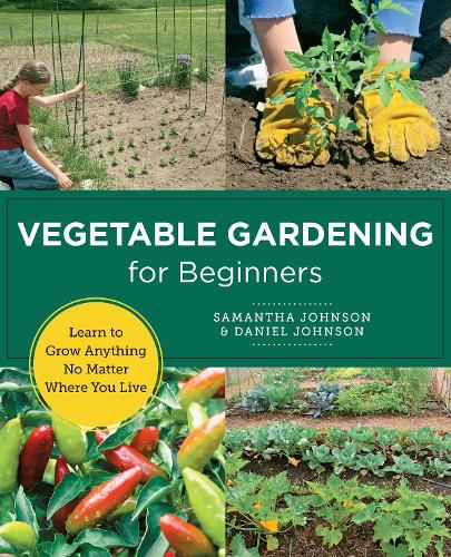 [object Object] «Vegetable Gardening for Beginners: Learn to Grow Anything No Matter Where You Live», автор Саманта Джонсон - фото №1
