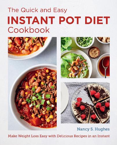 [object Object] «The Quick and Easy Instant Pot Diet Cookbook: Make Weight Loss Easy with Delicious Recipes in an Instant», автор Нэнси С. Хьюз - фото №1