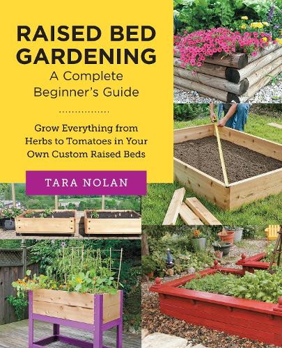 [object Object] «Raised Bed Gardening: A Complete Beginner's Guide: Grow Everything from Herbs to Tomatoes in Your Own Custom Raised Beds», автор Тара Нолан - фото №1