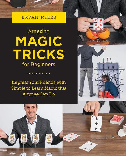 [object Object] «Amazing Magic Tricks for Beginners: Impress Your Friends with Simple to Learn Magic that Anyone Can Do», автор Брайан Майлз - фото №1