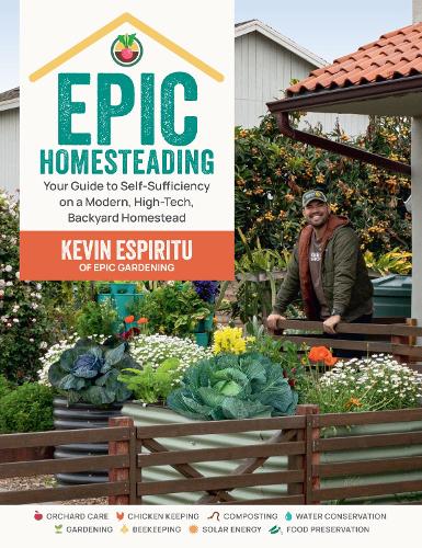 Паперова книга «Epic Homesteading: Your Guide to Self-Sufficiency on a Modern, High-Tech, Backyard Homestead», автор Кевін Еспіріту - фото №1