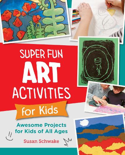 [object Object] «Super Fun Art Activities for Kids: Awesome Projects for Kids of All Ages», автор Сюзан Шваке - фото №1