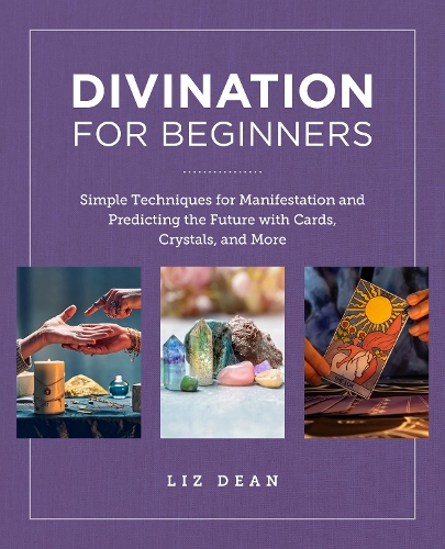 [object Object] «Divination for Beginners: Simple Techniques for Manifestation and Predicting the Future with Cards, Crystals, and More», автор Ліз Дін - фото №1