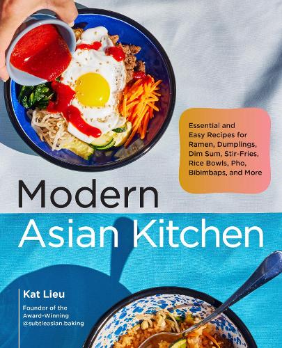 [object Object] «Modern Asian Kitchen: Essential and Easy Recipes for Ramen, Dumplings, Dim Sum, Stir-Fries, Rice Bowls, Pho, Bibimbaps, and More», автор Кет Лью - фото №1