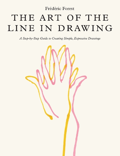 Бумажная книга «The Art of the Line in Drawing: A Step-by-Step Guide to Creating Simple, Expressive Drawings», автор Фредерик Форест - фото №1