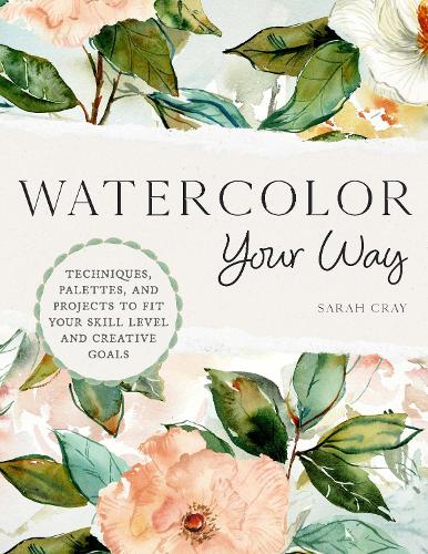 Бумажная книга «Watercolor Your Way: Techniques, Palettes, and Projects To Fit Your Skill Level and Creative Goals» - фото №1