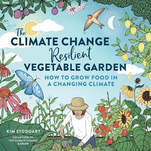 Бумажная книга «The Climate Change–Resilient Vegetable Garden: How to Grow Food in a Changing Climate», автор Ким Стоддарт - фото №1