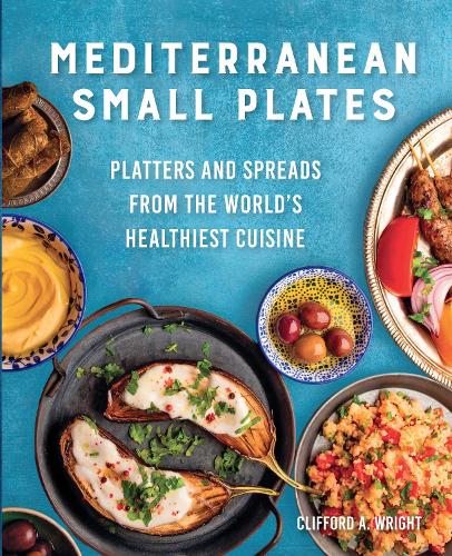 Бумажная книга «Mediterranean Small Plates: Platters and Spreads from the World's Healthiest Cuisine», автор Клиффорд Райт - фото №1